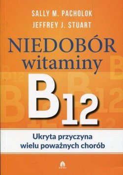 Niedobór witaminy B12 Ukryta przyczyna wielu...