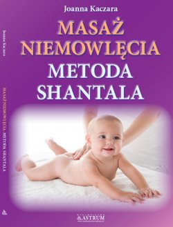 Masaż niemowlęcia. Metoda Shantala