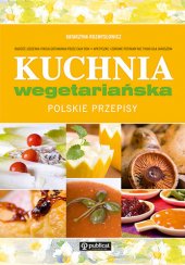 Kuchnia wegetariańska. Polskie przepisy