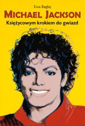 Michael Jackson. Księżycowym krokiem do gwiazd