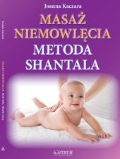 Masaż niemowlęcia. Metoda Shantala